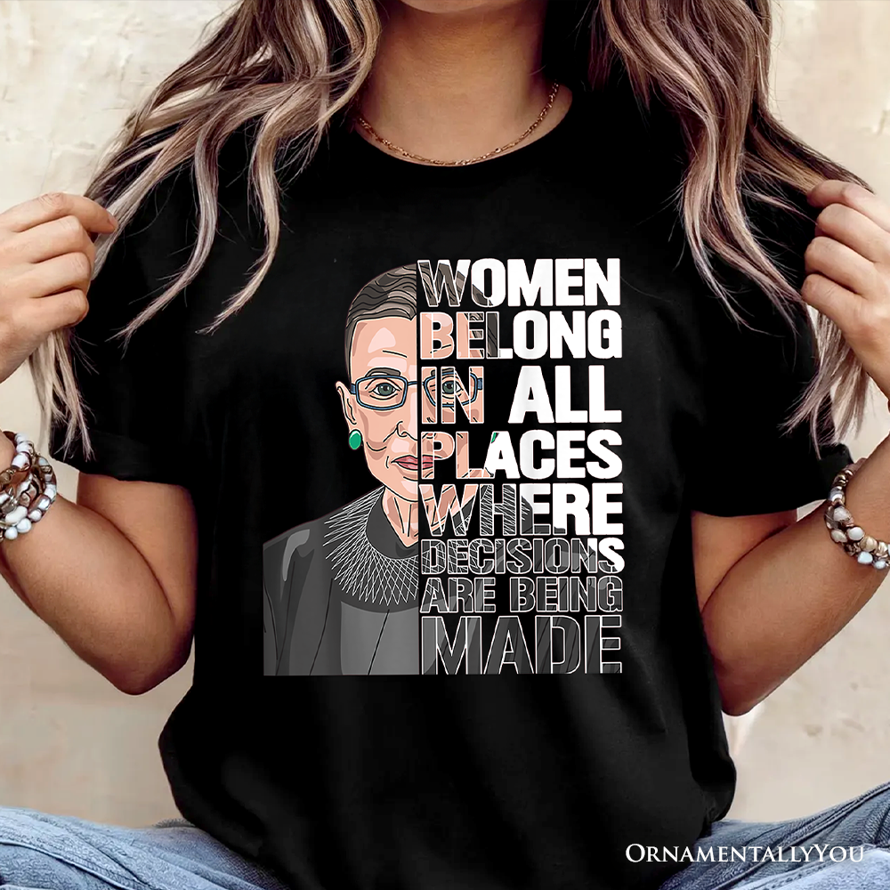 Women Belong In All Places T-Shirt, Ruth Bader Ginsburg
