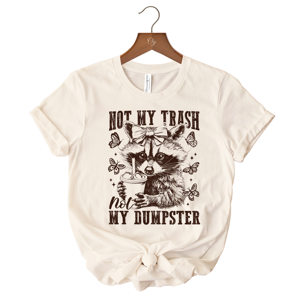 Not My Trash Not My Dumpster Cute Raccoon T-Shirt