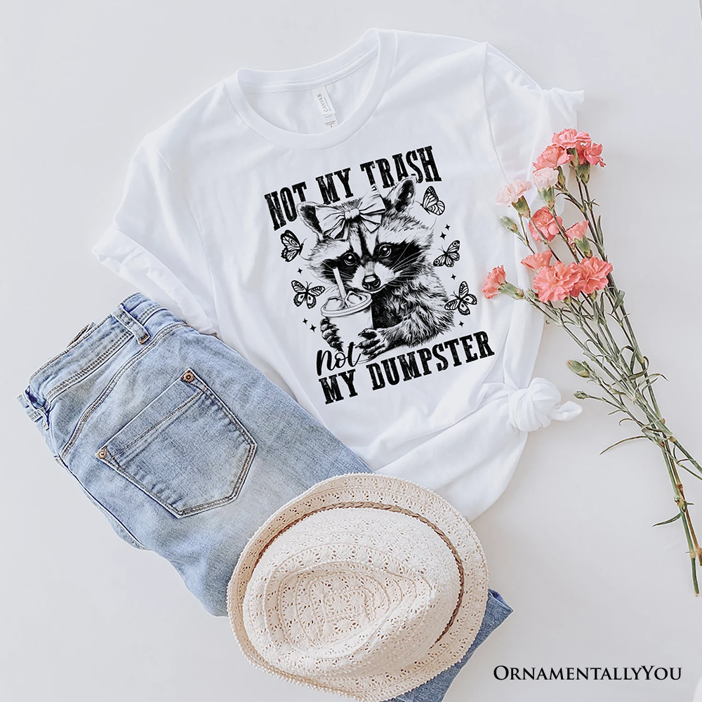 Not My Trash Not My Dumpster Cute Raccoon T-Shirt